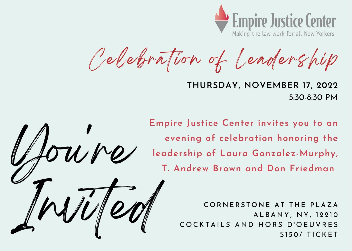 Graphic with information about the Celebration of Leadership event. Thursday, November 17, from 5:30-8:30Cornerstone at the Plaza Albany, NY 12210Cocktails and Hor d'oeurves$150 a ticket